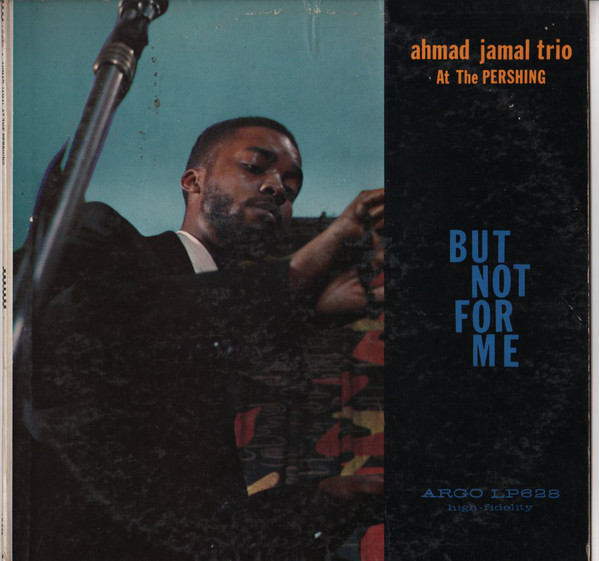 Ahmad Jamal Trio: But Not for Me: Ahmad Jamal Trio at the Pershing (1958)